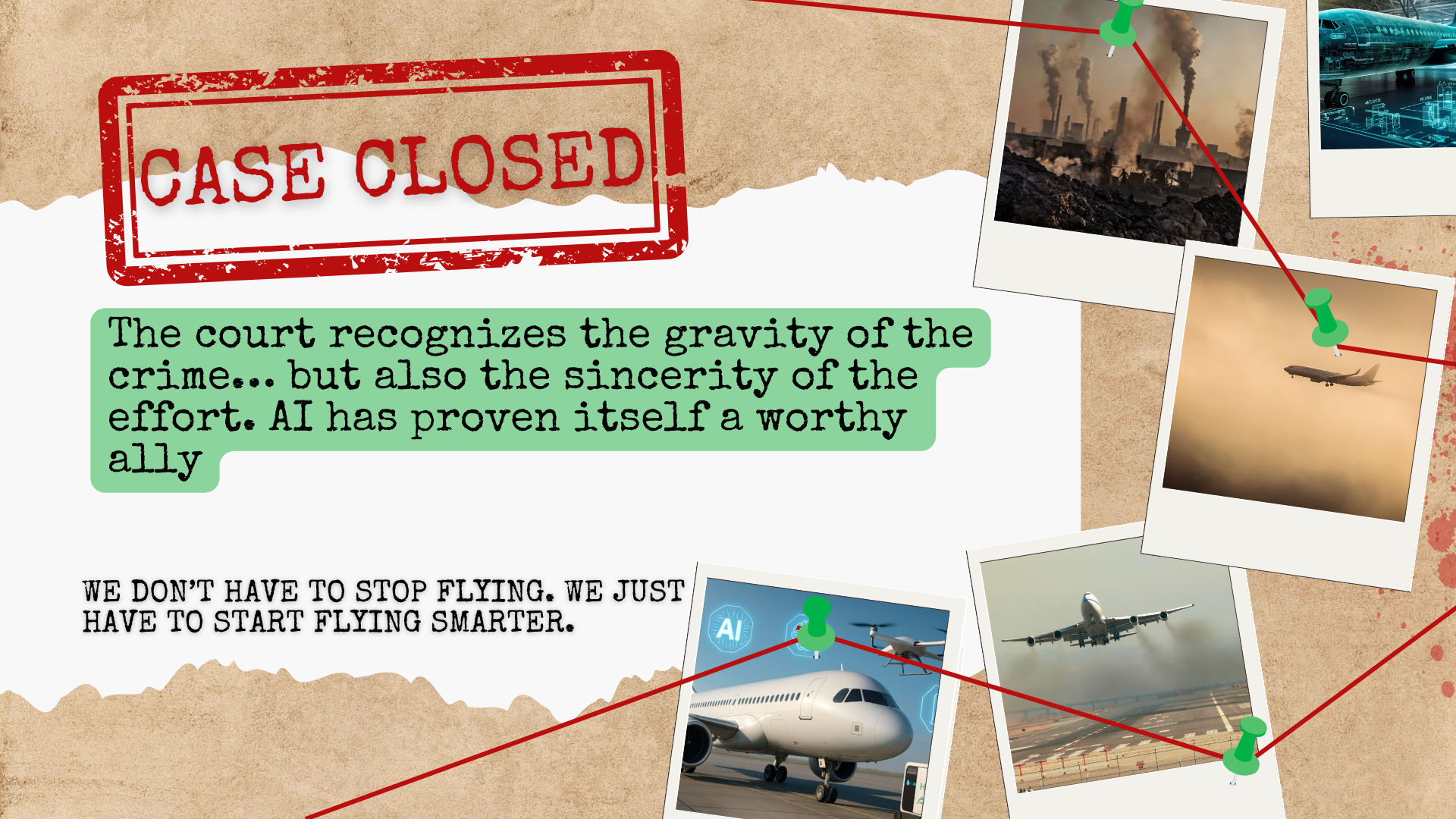 Graphic with red 'CASE CLOSED' stamp, conclusion: 'We don't have to stop flying. We just have to start flying smarter,' with pinned photos of planes and pollution.